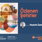 AKM’de ‘Özlenen Şehirler’ konuşulacak