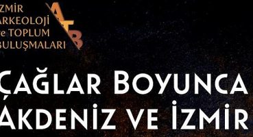“Çağlar Boyunca Akdeniz ve İzmir Sempozyumu” 10 Aralık’ta başlıyor