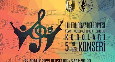 Lüleburgaz Belediyesi Çoksesli Korolardan 5. Yıl Özel Konseri!