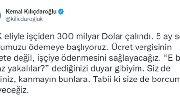 Kılıçdaroğlu: “Ücret vergisinin devlete değil, işçiye ödenmesini sağlayacağız”