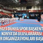 2023-dunya-spor-baskenti-konyada-uluslararasi-spor-organizasyonlari-basladi.jpg