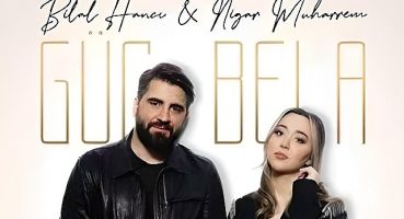 “Güç Bela" Toparlananlar İçin: Nigâr Muharrem & Bilal Hancı