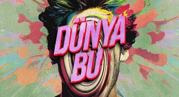 Klişelere Karşı, Absürd ve Sıra Dışı: “Dünya Bu" Başladı