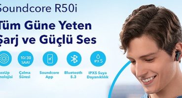 ANKER Soundcore R50i Bluetooth Kulaklık Türkiye'de İlk Kez Hepsiburada'da Ön Siparişe Açıldı