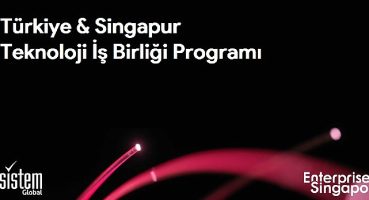 Teknoloji odaklı şirketler, “Türkiye – Singapur Teknoloji İş Birliği Programı" ile globalleşme fırsatı yakalayacak