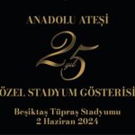anadolu-atesinden-dev-kadroyla-besiktas-stadyumunda-25-yil-ozel-gosterisi.jpg