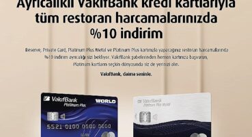 Restoran harcamalarında %10 indirim fırsatı VakıfBank Platinum Plus kartlarda!