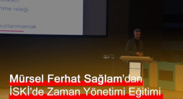 Mürsel Ferhat Sağlam’dan İSKİ’de Zaman Yönetimi Eğitimi