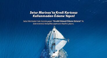 Setur Marinaları'ndan Marinacılık Sektöründe Bir İlk: “Kredili Ödeme Sistemi" ile Müşterilerine Ödemelerinde Kolaylık Sunuyor