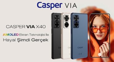 Amoled Ekranı ve Yapay Zeka Destekli Kameraları İle Premium Özelliklere Sahip Casper Via X40 Satışta