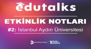 EduTalks Serisinin İkinci Durağı İstanbul Aydın Üniversitesi