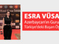 Esra Vüsale: Azerbaycan'ın Gururu ve Türkiye'deki Başarı Öyküsü