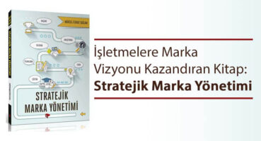 İşletmelere Marka Vizyonu Kazandıran Kitap: Stratejik Marka Yönetimi
