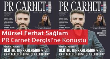Mürsel Ferhat Sağlam PR Carnet Dergisi’ne Konuştu
