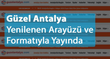 Güzel Antalya Yenilenen Arayüzü ve Formatıyla Yayında