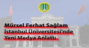 İstanbul Üniversitesi'nde Yeni Medya ve Dergicilik Konuşuldu