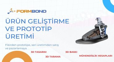 FormBond ile Endüstriyel Ürün Geliştirmenin Yeni Çağı: 3D Tasarım, Tarama ve Prototipleme Teknolojileri