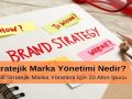 Stratejik Marka Yönetimi Nedir Etkili Stratejik Marka Yönetimi için 10 Altın İpucu