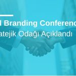 Global Branding Conference’ın 10 Stratejik Odağı Açıklandı